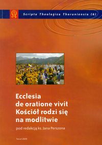 Ecclesia de oratione vivit Kościół rodzi się na modlitwie