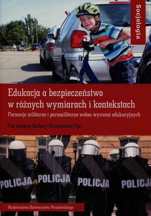 Edukacja a bezpieczeństwo w różnych wymiarach i kontekstach