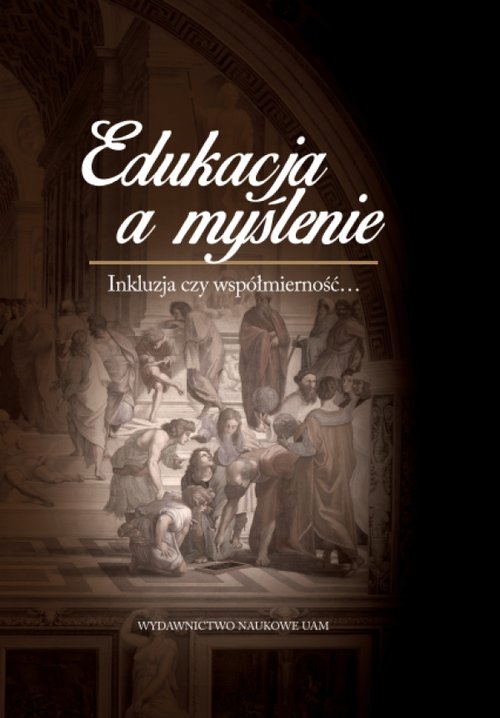 Edukacja a myślenie Inkluzja czy współmierność...
