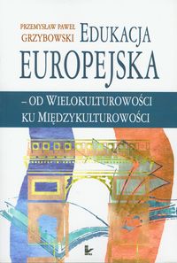 Edukacja europejska. Od wielokulturowości ku międzykulturowości