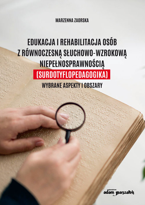 Edukacja i rehabilitacja osób z równoczesną słuchowo-wzrokową niepełnosprawnością (surdotyflopedagog