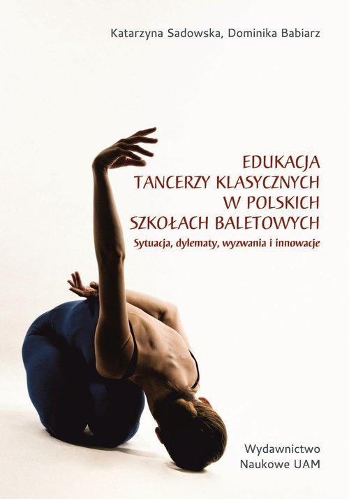 Edukacja tancerzy klasycznych w polskich szkołach baletowych.