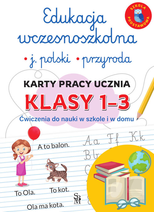 Edukacja wczesnoszkolna. Język polski. Przyroda. Karty pracy ucznia, klasy 1-3. Ćwiczenia do nauki w