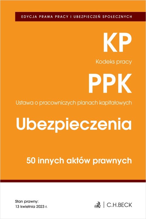 Edycja Prawa Pracy. Kodeks pracy. Pracownicze plany kapitałowe. Ubezpieczenia. 50 innych aktów prawn