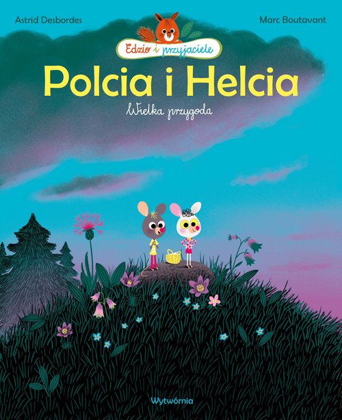 Edzio i przyjaciele Polcia i Helcia