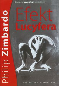 Efekt Lucyfera. Dlaczego dobrzy ludzie czynią zło?