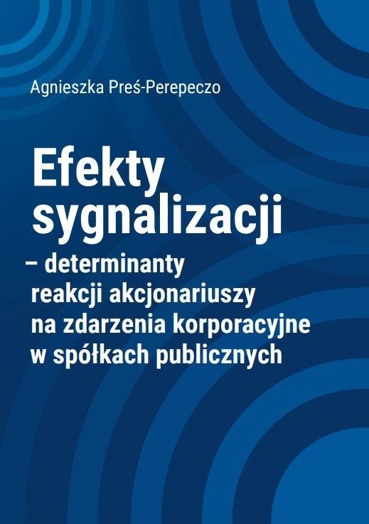 Efekty sygnalizacji determinanty reakcji akcjonariuszy na zdarzenia korporacyjne w spółkach publiczn