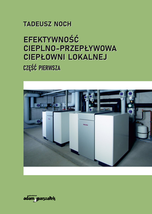 Efektywność cieplno-przepływowa ciepłowni lokalnej Część pierwsza