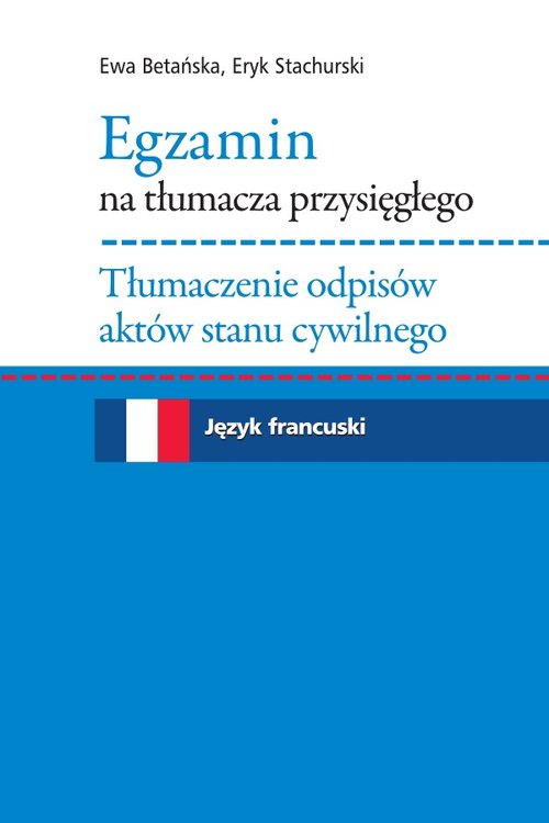 Egzamin na tłumacza przysięgłego Tłumaczenie odpisów aktów stanu cywilnego. Język francuski