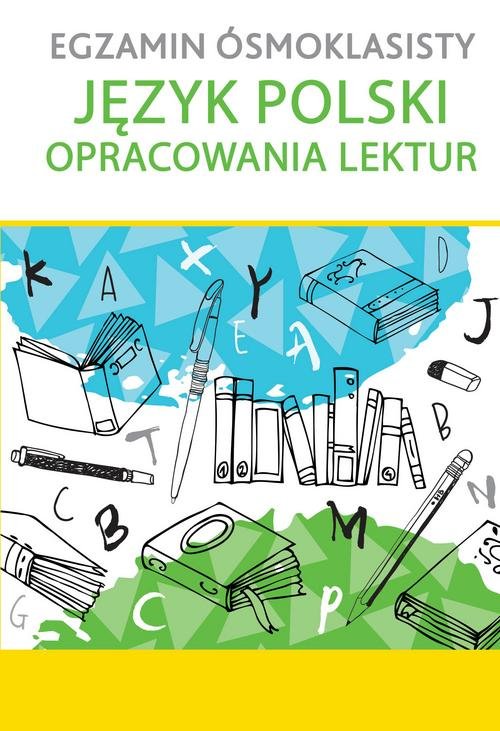 Egzamin ósmoklasisty Język polski Opracowania lektur