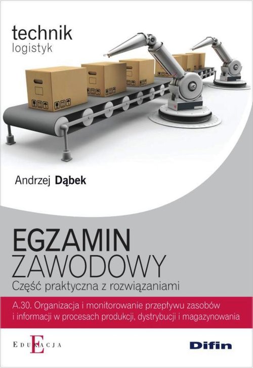 Egzamin zawodowy. Część praktyczna z rozwiązaniami. Technik logistyk. Nauczanie zawodowe - szkoła ponadgimnazjalna