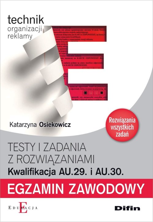 Egzamin zawodowy Technik organizacji reklamy AU.29 i AU.30 Testy i zadania z rozwiązaniami