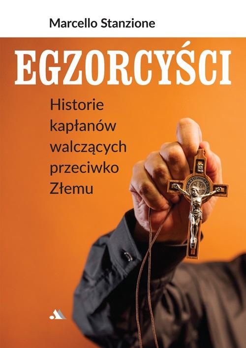 Egzorcyści Historie kapłanów walczących przeciwko Złemu