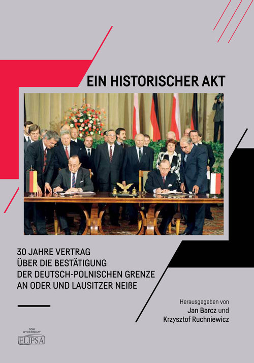 Ein Historischer Akt  30 Jahre Vertrag über die Bestätigung der deutsch-polnischen Grenze an Oder un