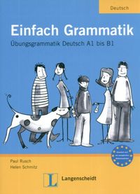 Einfach Grammatik Ubungsgrammatik Deutsch A1 bis B1