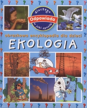 Ekologia. Obrazkowa encyklopedia dla dzieci
