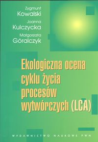 Ekologiczna ocena cyklu życia procesów wytwórczych LCA