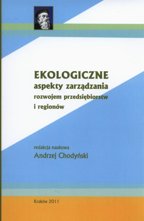 Ekologiczne aspekty zarządzania rozwojem przedsiębiorstw i regionów