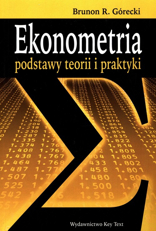 Ekonometria. Podstawy teorii i praktyki