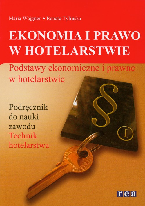 Ekonomia i prawo w hotelarstwie. Podstawy ekonomiczne i prawne w hotelarstwie. Podręcznik. Nauczanie zawodowe - szkoła ponadgimnazjalna