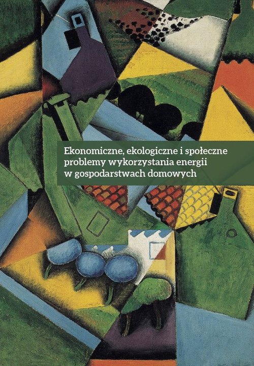 Ekonomiczne ekologiczne i społeczne problemy wykorzystania energii w gospodarstwach domowych