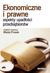 Ekonomiczne i prawne aspekty upadłości przedsiębiorstw