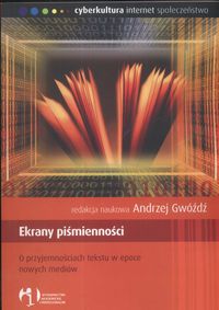 Ekrany piśmienności. O przyjemnościach tekstu w epoce nowych mediów. Podręcznik akademicki