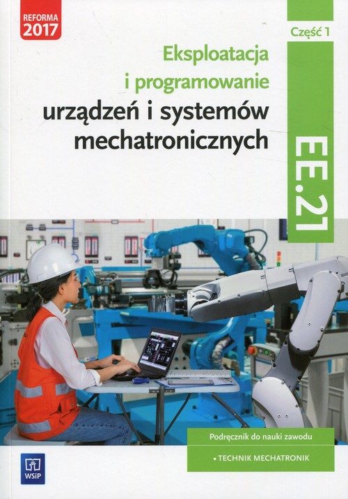 Eksploatacja i programowanie urządzeń i systemów mechatronicznych Część 1 Podręcznik Kwalifikacja EE