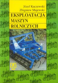 Eksploatacja maszyn rolniczych Podręcznik