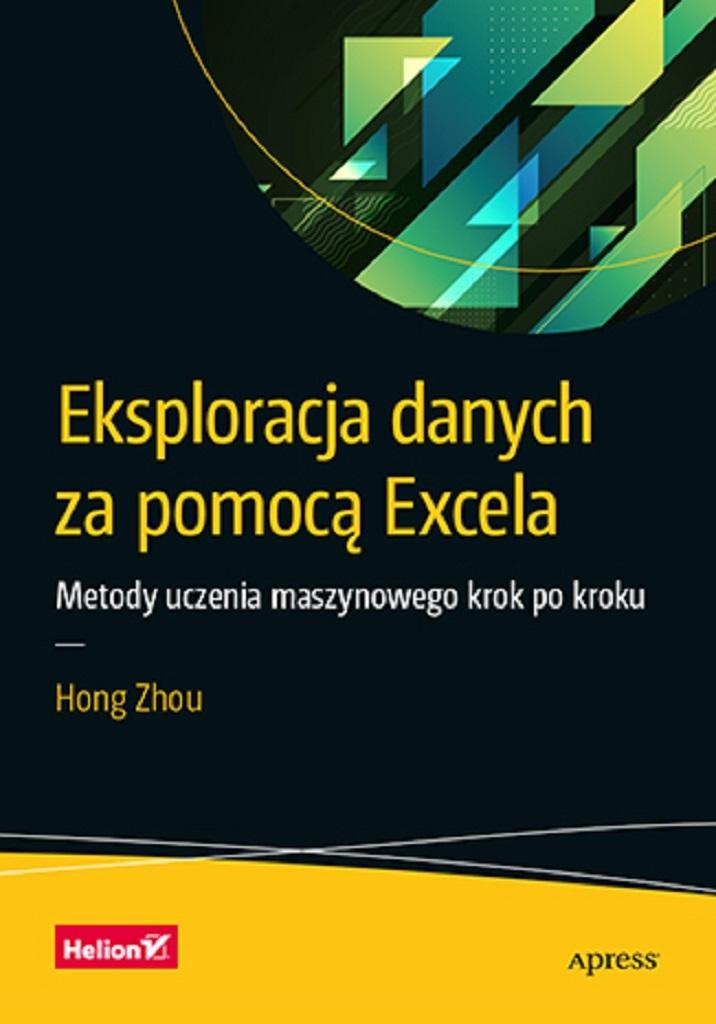 Eksploracja danych za pomocą Excela Metody uczenia maszynowego krok po kroku