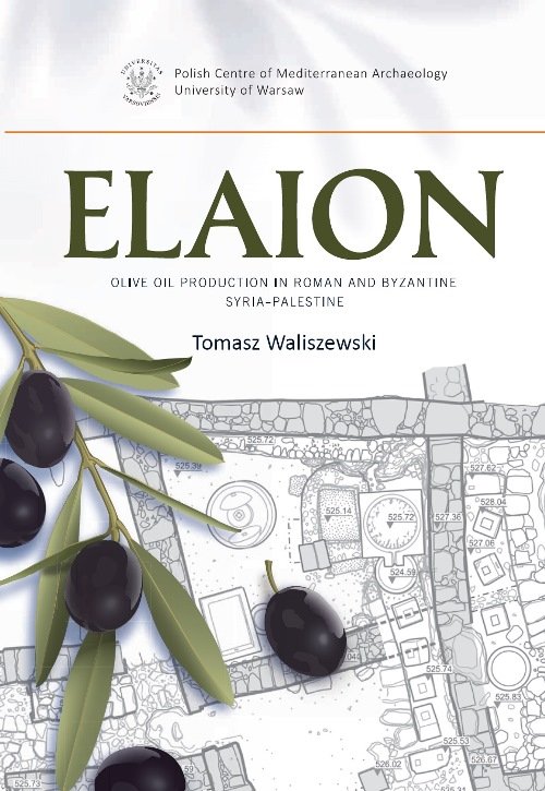 Elaion. Olive oil production in Roman and Byzantine Syria-Palestine