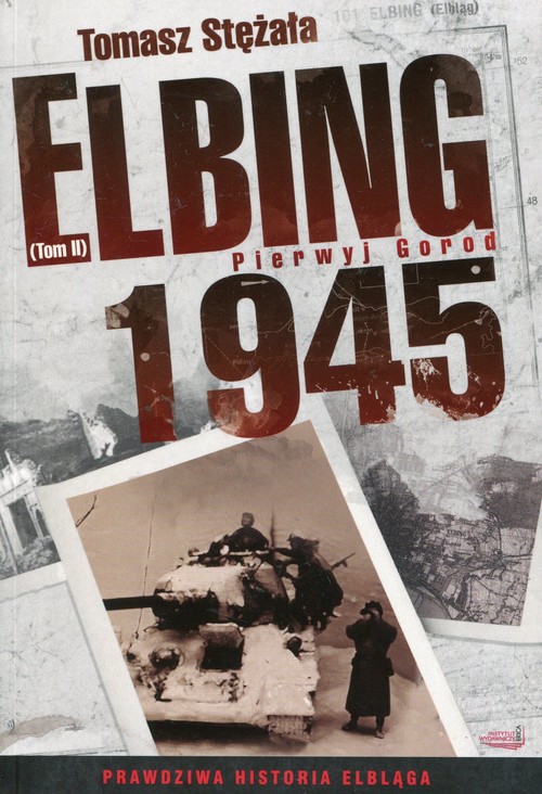 Elbing 1945: Pierwyj Gorod. Tom 2