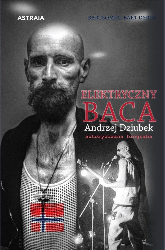 Elektryczny Baca Andrzej Dziubek autoryzowana biografia
