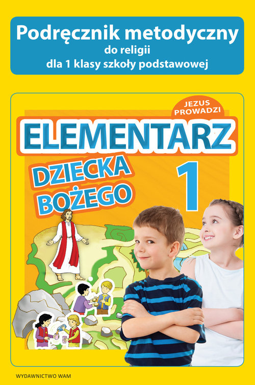 Religia. Elementarz dziecka Bożego. Klasa 1. Podręcznik metodyczny - szkoła podstawowa