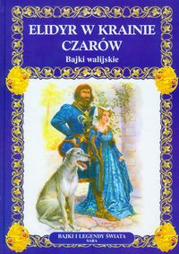 Elidyr w Krainie Czarów. Bajki walijskie