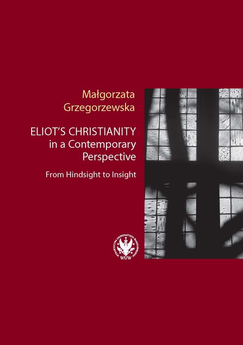 Eliot's Christianity in a Contemporary Perspective From Hindsight to Insight