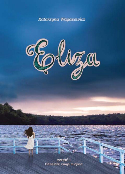 Eliza. Część 1. Odnaleźć swoje miejsce