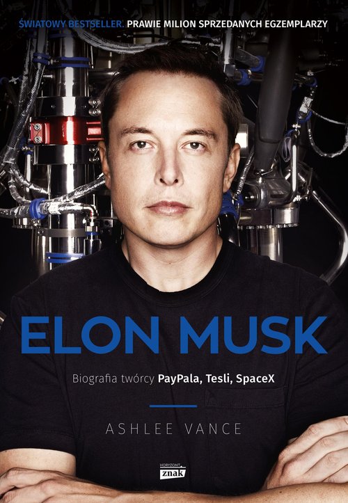 Elon Musk Biografia twórcy Paypala, Tesli, SpaceX