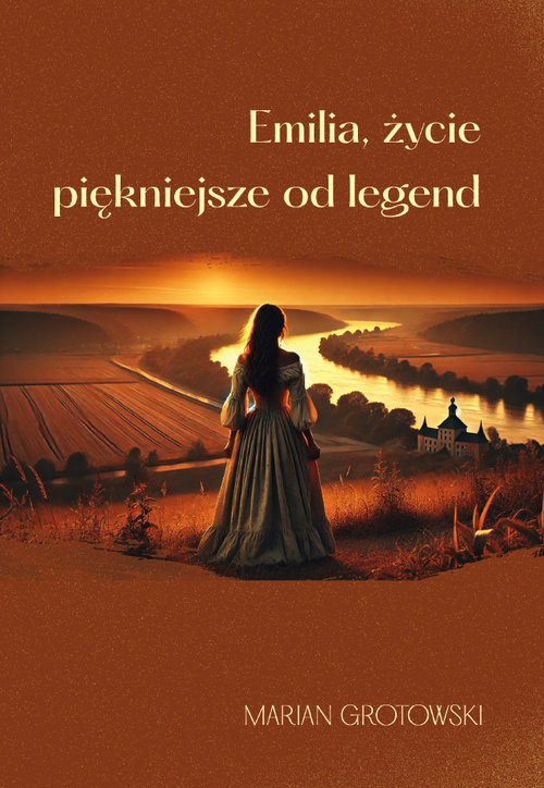 Emilia, życie piękniejsze od legend