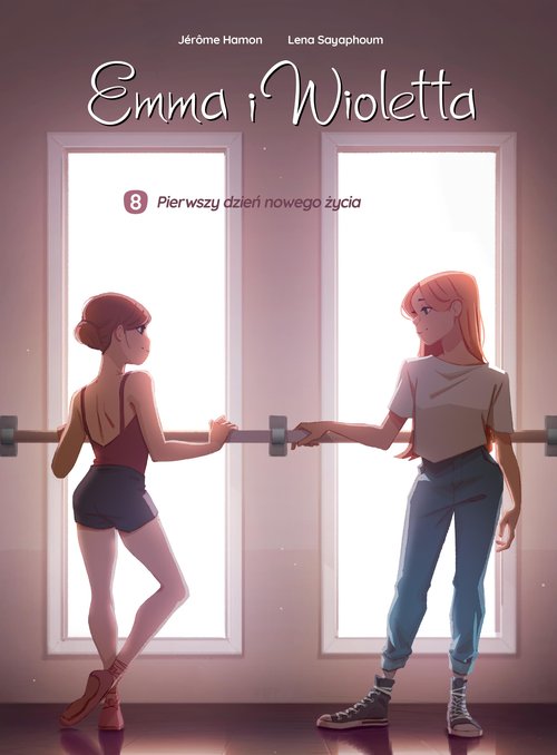 Emma i Wioletta. Pierwszy dzień nowego życia. Tom 8