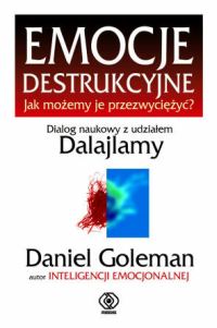 Emocje destrukcyjne Jak możemy je przezwyciężyć?