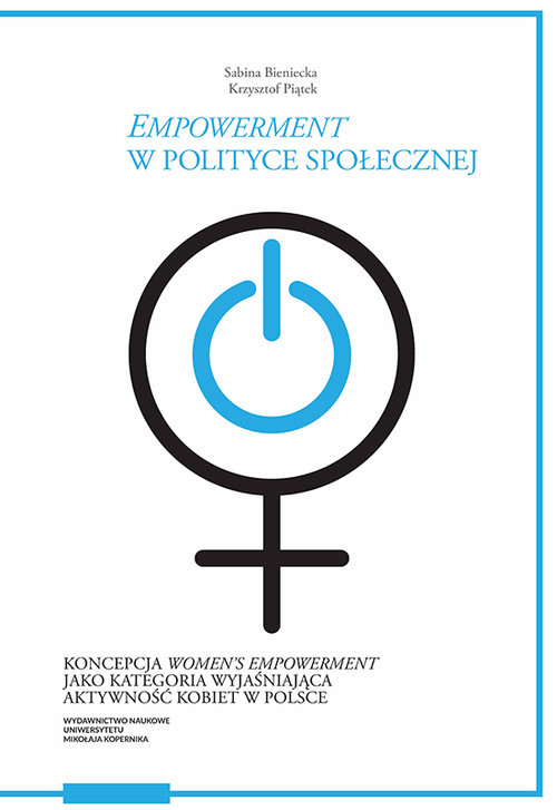 Empowerment w polityce społecznej Koncepcja women's empowerment jako kategoria wyjaśniająca akt