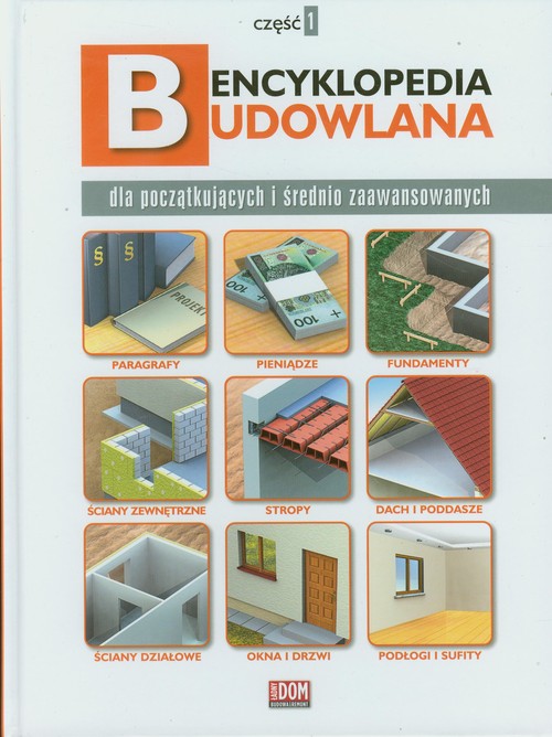 Encyklopedia budowlana dla początkujących i średnio zaawansowanych, część 1