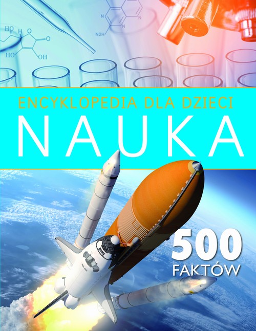 Encyklopedia dla dzieci. Nauka. 500 faktów