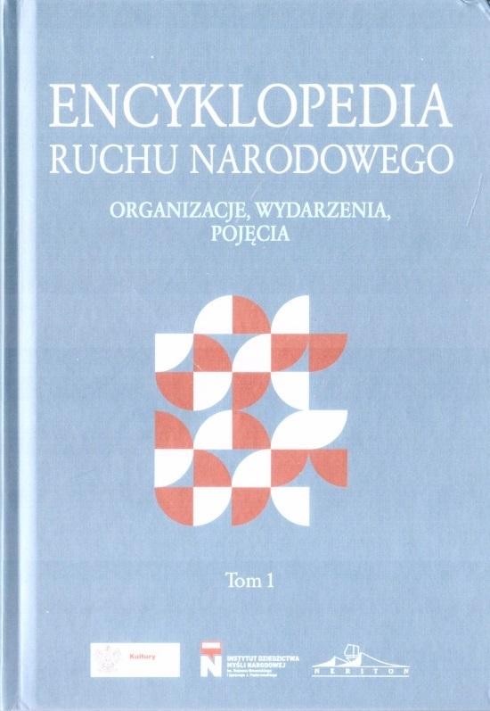 Encyklopedia Ruchu Narodowego Organizacje, wydarzenia, pojęcia Tom 1