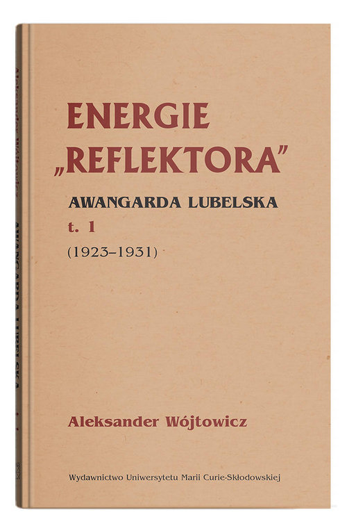 Energie Reflektora Awangarda lubelska Tom 1 1925-1931