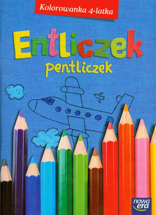 Entliczek, pentliczek. Kolorowanka 4-latka. Czterolatki. Ćwiczenia - edukacja przedszkolna