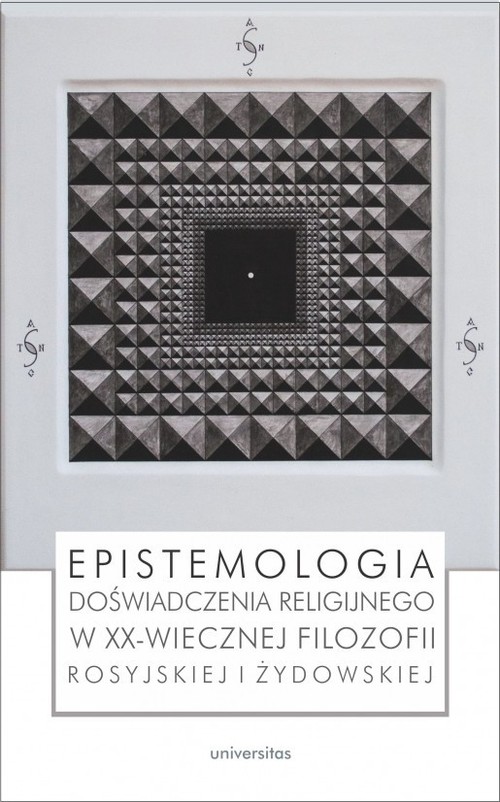 Epistemologia doświadczenia religijnego w XX-wiecznej filozofii rosyjskiej i żydowskiej