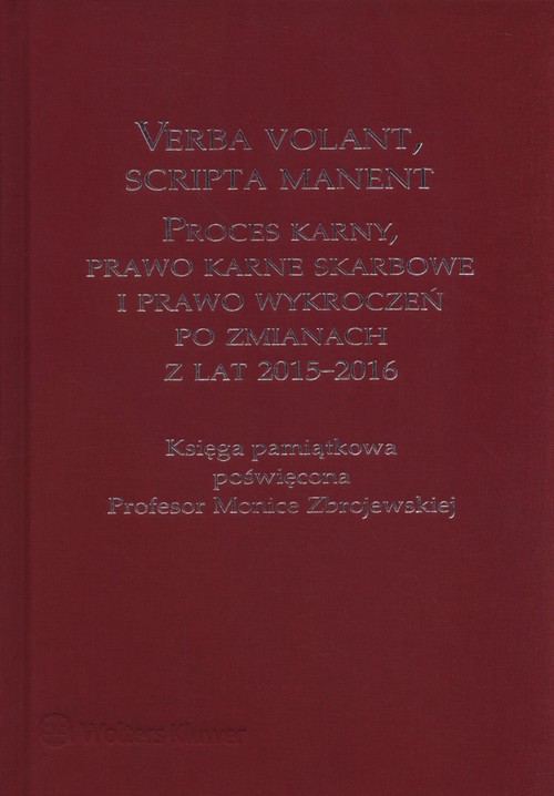 erba volant, scripta manent. Proces karny, prawo karne skarbowe i prawo wykroczeń po zmianach z lat