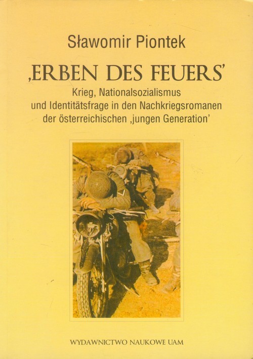 'Erben des Feuers' Krieg, Nationalsozialismus und Identitatsfrage in den Nachkriegsromanen der oster